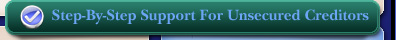 Step-By-Step Support For Unsecured Creditors